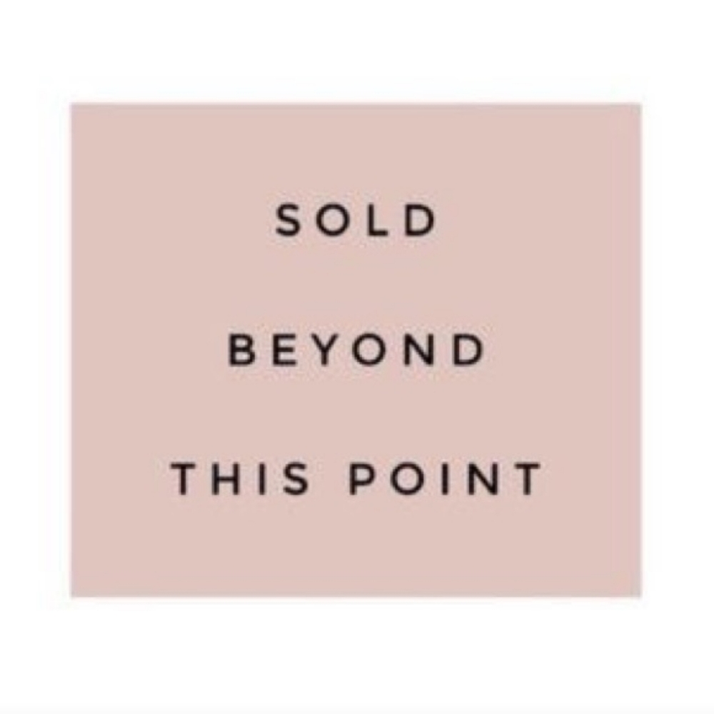 Everything Beyond This Point Has Been Sold